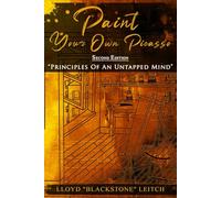 Paint Your Own Picasso: Principles Of An Untapped Mind- Second Edition