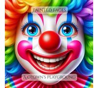 Painted Faces: A Clown’s Playground