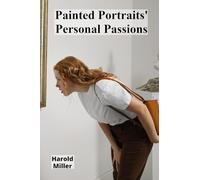 Painted Portraits' Personal Passions: Domestic scenes' evocative power, mirroring intimate relationships' beauty through personal artistic expressions