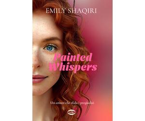 Painted whispers. Un amore che sfida i pregiudizi - Shaqiri Emily