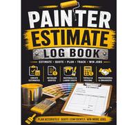 Painter Estimate Log Book: A Professional Painting Contractor Estimate & Job Costing Log for Interior, Exterior, Materials, Labor & Profit Tracking