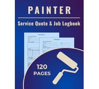 Painter Service Quote & Job Logbook: A dual-purpose logbook to track painting quotes and record completed jobs for painters, decorators, and surface finishing professionals.