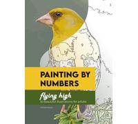 Painting by Numbers - Flying High: 16 beautiful illustrations for adults