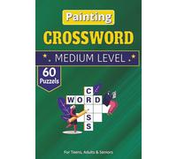 Painting Crossword Puzzle Book: An Engaging Activity Book for Art Classes, Homeschooling, and Relaxing Creative Downtime