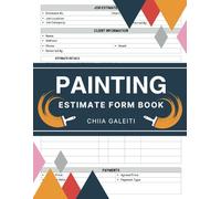 Painting Estimate Form Book : 60 Professional Proposal Forms for Painting Contractors | Painter Estimating Sheets with Cost Tracking and Client Details