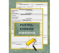 Painting Estimate Form Book: Painting Contractor Proposal Forms | Ideal For Companies or Self-Employed, and Small Business|122 Pages (60 Forms).