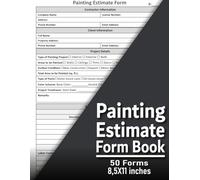 Painting Estimate Form Book: Painting Estimate and Quote Forms | Track Materials, Labor & Job Details | 50 Painter Estimating Sheets | Large 8.5 x 11 Inches
