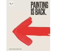Painting is back. Anni Ottanta, la pittura in Italia. Ediz. a colori