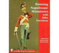 Painting Napoleonic Miniatures (Schiffer Book for Hobbyists) by Mike Davidson(1997-01-06)