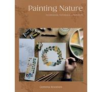 Painting Nature: Techniques, Tutorials + Projects