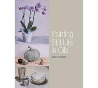 Painting Still Life in Oils
