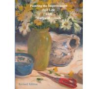 Painting the Impressionist Still Life with Margaret Aycock