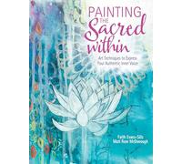 Painting the Sacred Within: Art Techniques to Express Your Authentic Inner Voice