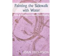 Painting the Sidewalk with Water: Talks and Dialogues about Nonduality
