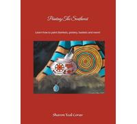 Painting The Southwest: Learn how to paint blankets, pottery, fur, and more!
