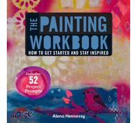 Painting Workbook, The: How to Get Started and Stay Inspired