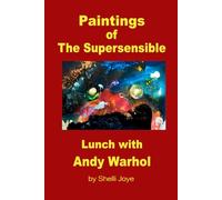 Paintings of the Supersensible: Lunch with Andy Warhol