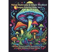 Paired Mushrooms Coloring Book Vol. 7 : Simple Woodland Fungi Designs, Relaxing Nature Scenes & Beginner-Friendly Pages: 50 Calm and Easy Mushroom ... Stress Relief, Mindfulness & Gentle Coloring