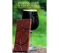 Pairing Beer & Chocolate: A Guide to Bringing the Flavors of Craft Beer and Craft Chocolate Together