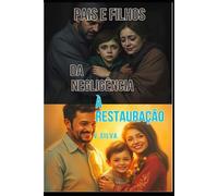 Pais e filhos: Da negligência à restauração