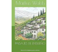 PAISAJES DE ENSUEÑO: Más de 50 imágenes para colorear