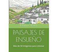 PAISAJES DE ENSUEÑO: Más de 50 imágenes para colorear