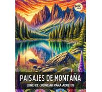 Paisajes de Montaña: Libro de Colorear para Adultos con Imponentes Cumbres, Lagos Cristalinos, Cabañas Acogedoras y Escenas de Naturaleza Relajantes