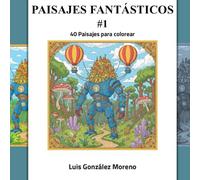 PAISAJES FANTÁSTICOS #1: 40 PAISAJES PARA COLOREAR