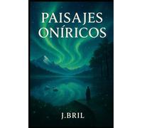 PAISAJES ONÍRICOS: 50 imágenes para inspirar tus días