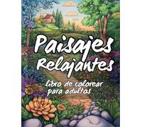 Paisajes Relajantes: Libro de colorear para adultos - Únicos diseños de paisajes naturalistas para pintar, perfecto para adultos que buscan relajación y creatividad