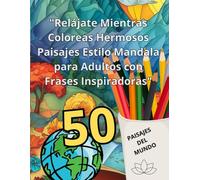Paisajes Relajantes Mandala: Un Libro de Colorear para Adultos para Reducir el Estrés y Encontrar Paz Interior": Encuentra serenidad y creatividad en ... alma."*56 paginas para colorear para adultos