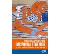 Paisid Aramphongphan Horizontal Together (Tascabile) Rethinking Art's Histories