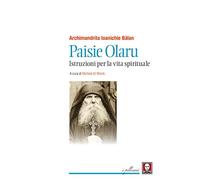 Paisie Olaru. Istruzioni per la vita spirituale
