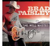 Paisley Brad - Time Well Wasted