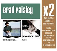 Paisley,Brad - X2 (Who Needs Pictures/Part II)
