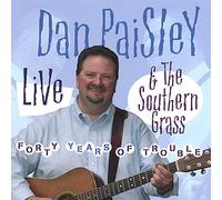 Paisley, Dan & The Southern Grass - Forty Years Of Trouble