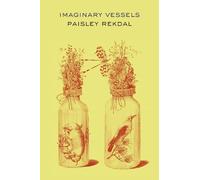 Paisley Rekdal Imaginary Vessels (Tascabile)