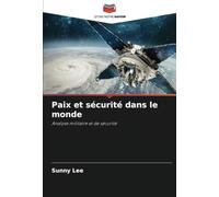 Paix et sécurité dans le monde: Analyse militaire et de sécurité