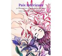 Paix Intérieure: 50 illustrations et messages pour calmer votre esprit et ouvrir votre coeur
