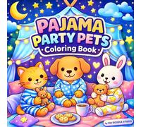 Pajama Party Pets Coloring Book: Cute, Bold & Easy Bedtime Coloring Pages for Kids Ages 3-8