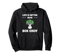 Pak Choy Funny Quote Life is Better with Bok Choy Felpa con Cappuccio