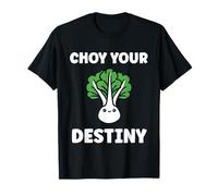 Pak Choy Your Destiny Funny Quote Bok Choy Maglietta