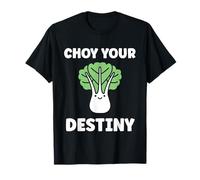 Pak Choy Your Destiny Funny Quote Bok Choy Maglietta
