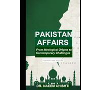 PAKISTAN AFFAIRS: From Ideological Origins to Contemporary Challenges