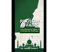 PAKISTAN AFFAIRS: From Ideological Origins to Contemporary Challenges