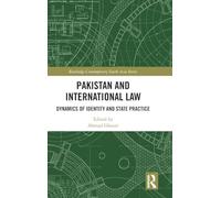 Pakistan and International Law: Dynamics of Identity and State Practice