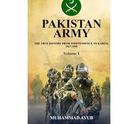 Pakistan Army The True History from Independence to Kargil 1947-1999 Volume 1