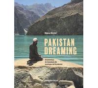 Pakistan dreaming. Un'avventura da Islamabad alle montagne del Karakorum