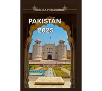 PAKISTÁN GUÍA DE VIAJE 2025