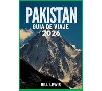 PAKISTÁN GUÍA DE VIAJE 2026
